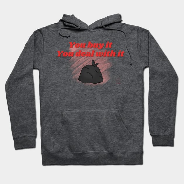 You Buy It, You Deal With It Hoodie by Matt and Mattinglys Ice Cream Social